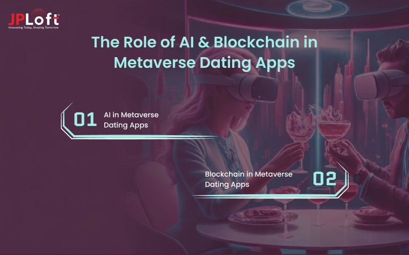 The Role of AI & Blockchain in Metaverse Dating Apps